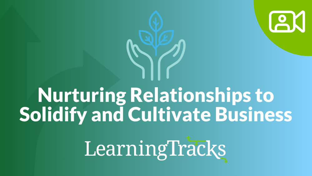 Nurturing Relationships to Solidify and Cultivate Business